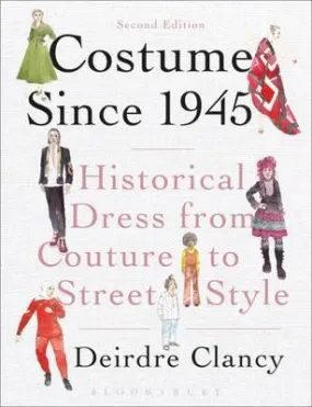 Costume Since 1945- Historical Dress From Couture To Street Style