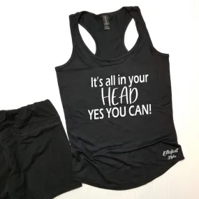 It's All In Your Head Yes You Can Workout Tank