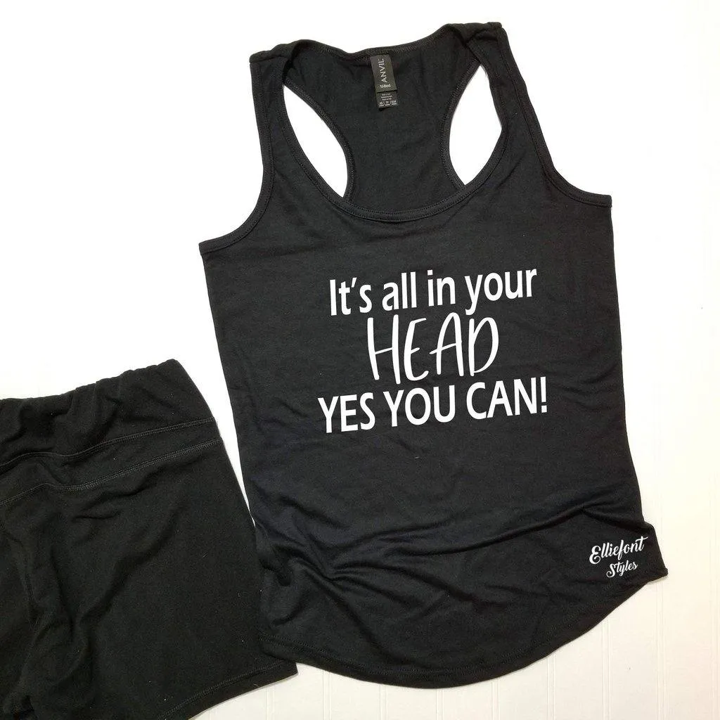 It's All In Your Head Yes You Can Workout Tank