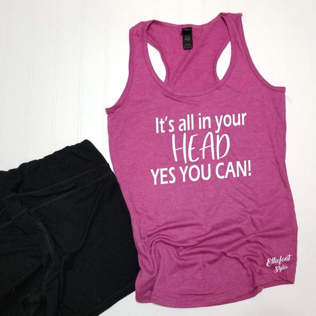 It's All In Your Head Yes You Can Workout Tank