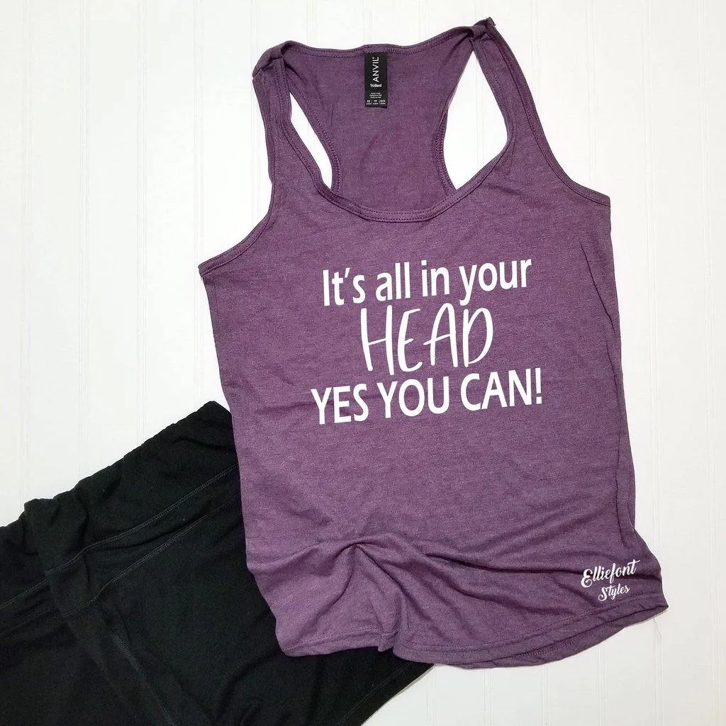 It's All In Your Head Yes You Can Workout Tank